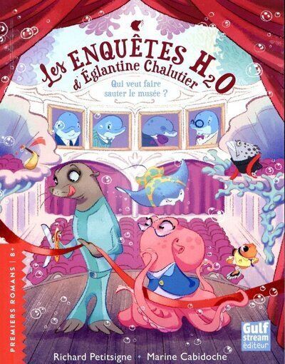Les Enquêtes H2O d'Eglantine Chalutier - Qui veut faire sauter le musée ?