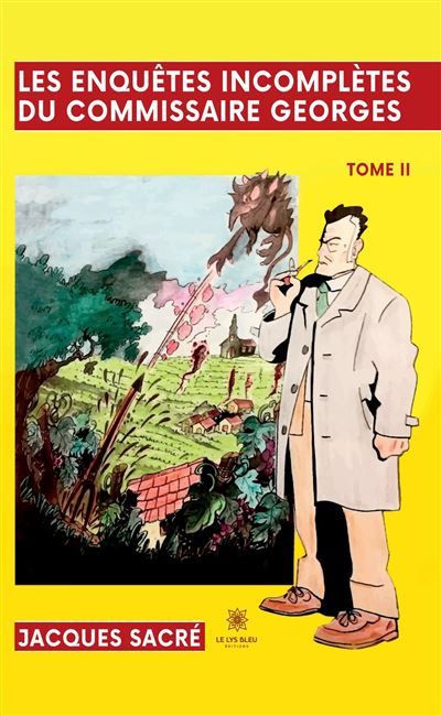Les enquêtes incomplètes du commissaire Georges Tome II