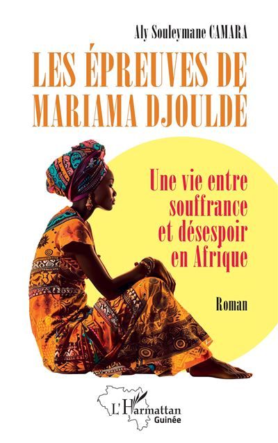 Les épreuves de Mariama Djouldé Une vie entre souffrance et désespoir en Afrique