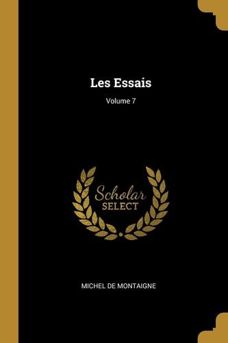 Les Essais; Volume 7