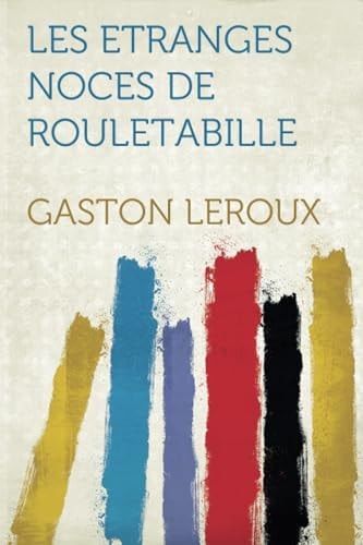 Les Etranges Noces de Rouletabille