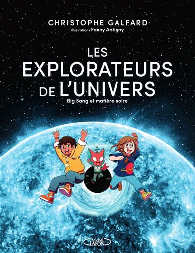 Les explorateurs de l'univers - Tome 2 Big Bang et matière noire