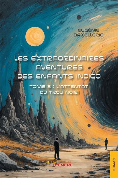 Les Extraordinaires Aventures des enfants indigo Tome 3 : L'Attentat du Trou Noir