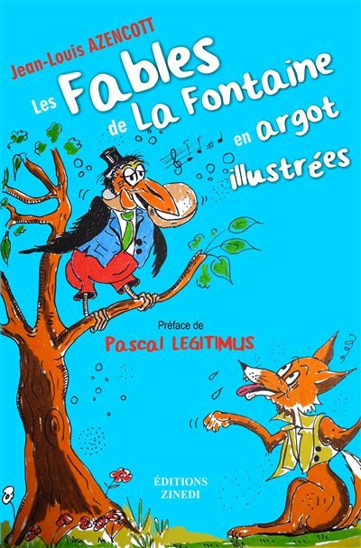 Les Fables de La Fontaine en argot illustrées Preface de pascal legitimus.