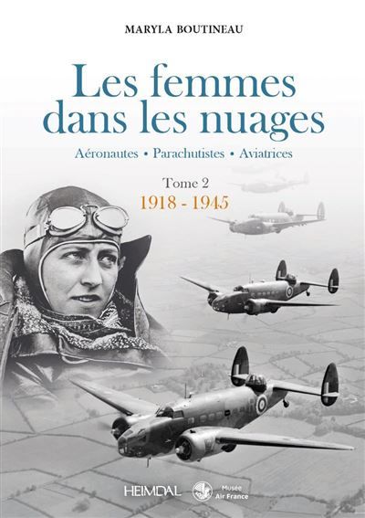 Les femmes dans les nuages Aéronautes, Parachutes, Aviatrices, 1918 - 1945