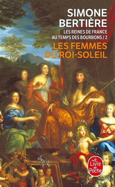 Les femmes du Roi-Soleil (Les Reines de France au temps des Bourbons, Tome 2) Tome 2  Les reines de France au temps des Bourbons