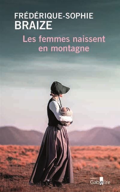 Les femmes naissent en montagne Edition en gros caractères