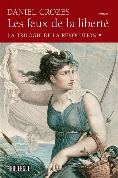 Les Feux de la liberté La trilogie de la Révolution (tome 1)