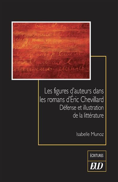 Les figures d'auteurs dans les romans d'Éric Chevillard Défense et illustration de la littérature