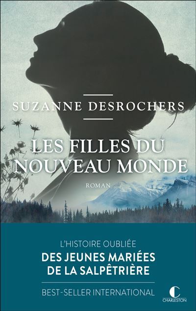 Les filles du Nouveau Monde L’histoire oubliée des jeunes mariées de la salpêtrière