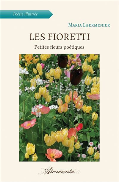 Les Fioretti Petites fleurs poétiques