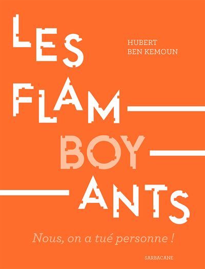 Les Flamboyants Nous, on a tué personne !