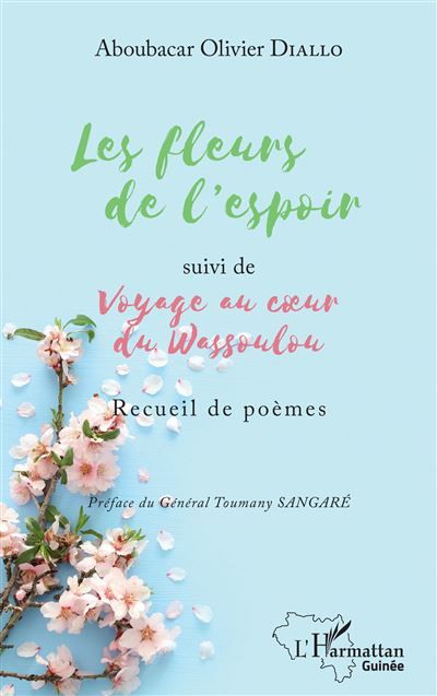 Les fleurs de l'espoir Suivi de Voyage au cœur du Wassoulou Recueil de poèmes - Recueil de poèmes