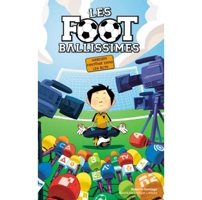 Les Footballissimes - Tome 3 - Gardien fantôme dans les buts