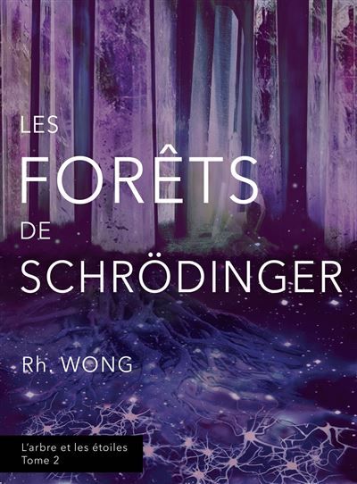 Les forêts de Schrödinger L'arbre et les étoiles, tome 2
