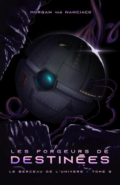 Les Forgeurs de destinées Le Berceau de l'Univers - Tome 2