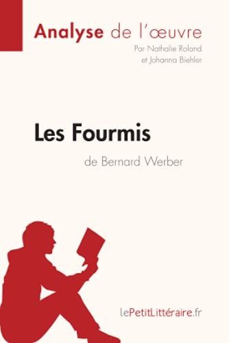 Les Fourmis de Bernard Werber (Analyse de l'oeuvre) Analyse complète et résumé détaillé de l'oeuvre