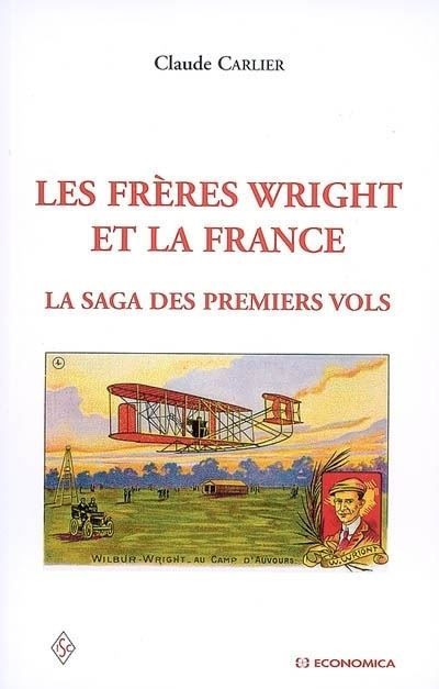 Les frères Wright et la France La saga des premiers vols