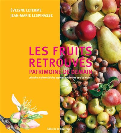 Couverture de Les fruits retrouvés, patrimoine de demain Histoire et diversité des espèces anciennes du Sud-Ouest par…