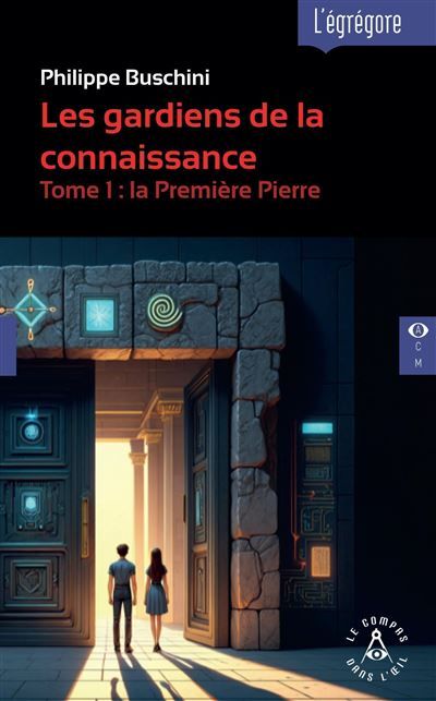 Les gardiens de la connaissance - T1 La première pierre Tome 1 : la Première Pierre