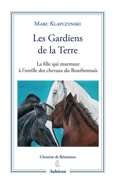 Les gardiens de la terre La fille qui murmure à l’oreille des chevaux du Bourbonnais