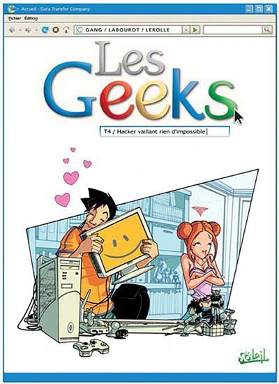 Les Geeks T04 - Hacker vaillant rien d'impossible