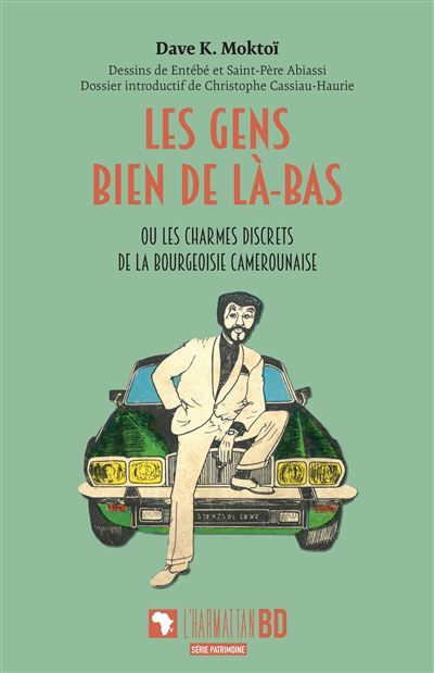 Les gens bien de là-bas Ou les charmes discrets de la bourgeoisie camerounaise