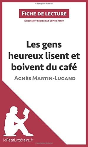 Les gens heureux lisent et boivent du café d'Agnès Martin-Lugand (Fiche de lecture) Résumé complet et analyse détaillée de l'oeuvre