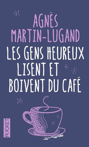 Les gens heureux lisent et boivent du café : [roman]