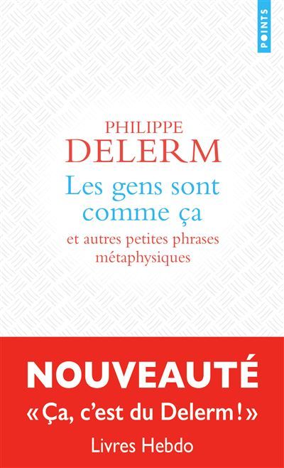 Les gens sont comme ça :  et autres petites phrases métaphysiques