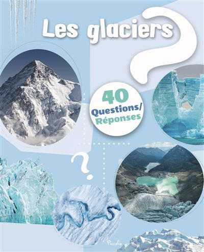 Les glaciers 40 questions/réponses