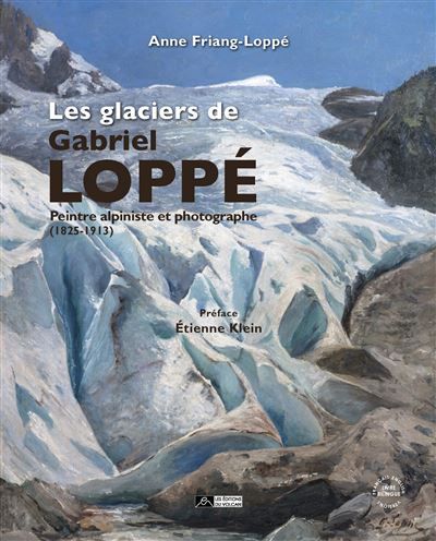 Couverture de Les glaciers de Gabriel Loppé Peintre, alpiniste et photographe (1825-1913) par Anne Friang-Loppé