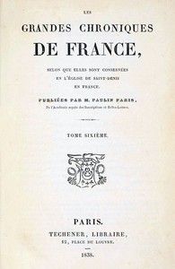 Les grandes chroniques de France (6/6): selon que elles sont conservées en l'Eglise de Saint-Denis en France