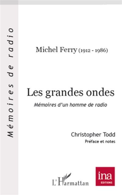 Les grandes ondes Mémoires d'un homme de radio