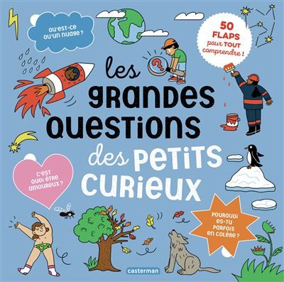 Les grandes questions des petits curieux 50 flaps pour tout comprendre