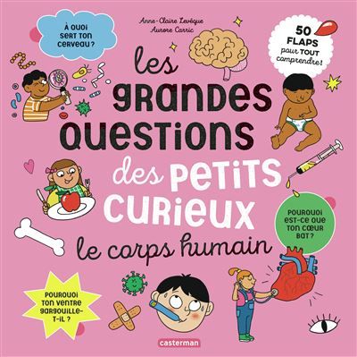 Les grandes questions des petits curieux - Le corps humain 50 flaps pour tout comprendre