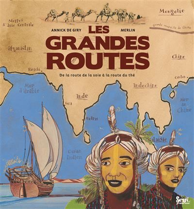 Les Grandes routes De la route de la soie à la route du thé