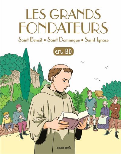 Les grands fondateurs en BD Saint Benoît, saint Dominique et saint Ignace de Loyola