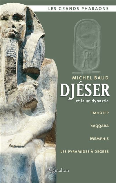 Les Grands Pharaons - Djéser Et la IIIe dynastie