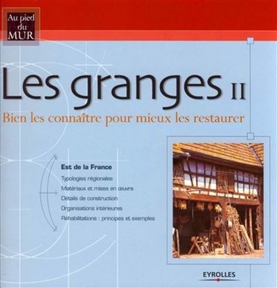 Les granges II - Est de la France Bien les connaître pour mieux les restaurer