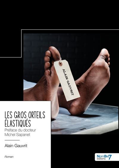 Les gros orteils élastiqués Préface du docteur Michel Sapanet