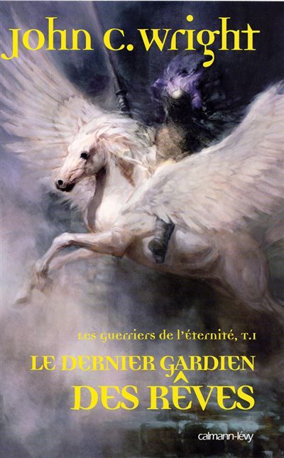Les Guerriers de l'éternité, t1 : Le Dernier gardien des rêves Tome 1 - The last guardian of everness
