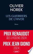 Les Guerriers de l'Hiver : prix Renaudot des lycéens 2024 - prix Jean Giono 2024