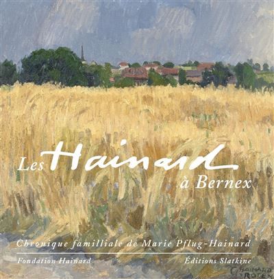 Les hainard a bernex Chronique familiale de Marie Pflug-Hain