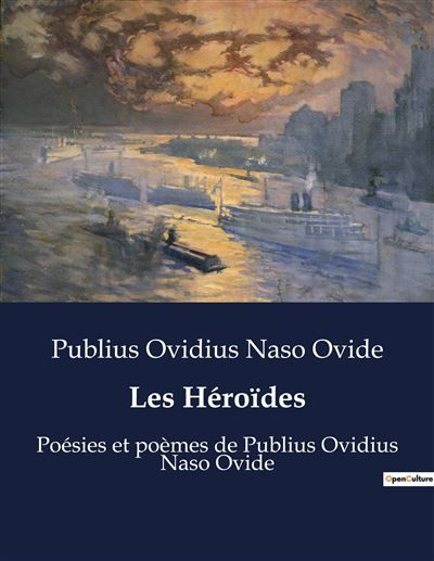 Les Héroïdes Poésies et poèmes de Publius Ovidius Naso Ovide