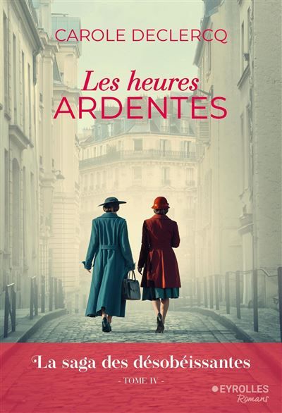 Les heures ardentes La saga des désobéissantes (tome 4)