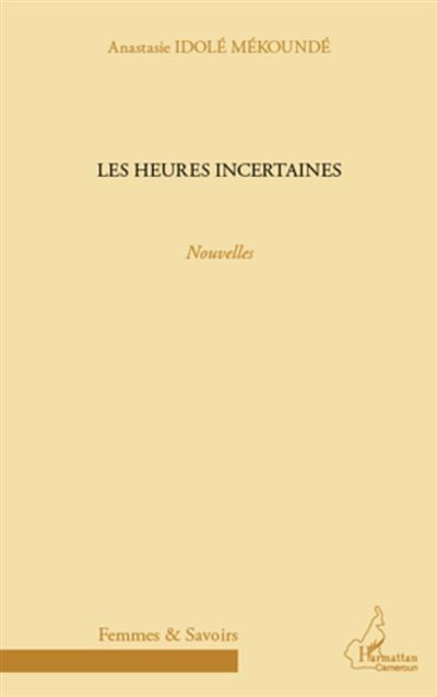 Les heures incertaines Nouvelles