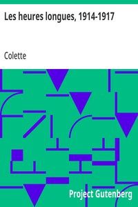 Les heures longues, 1914-1917