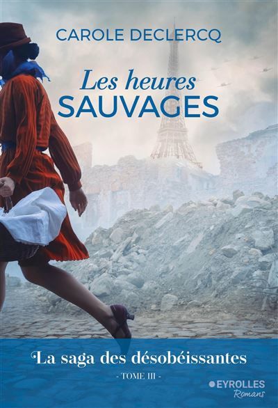 Les heures sauvages La saga des désobéissantes (tome 3)