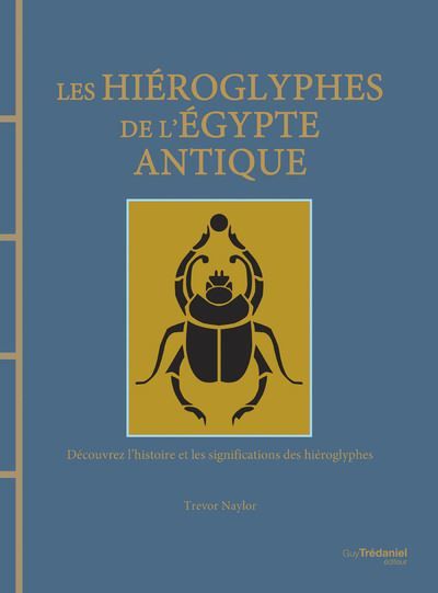 Les hiéroglyphes de l'Egypte antique - Découvrez l'histoire et les significations des hiéroglyphes